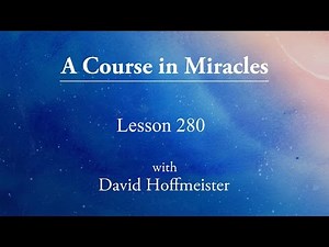 ACIM Lesson - 280 "What limits can I lay upon God's Son?" by David Hoffmeister