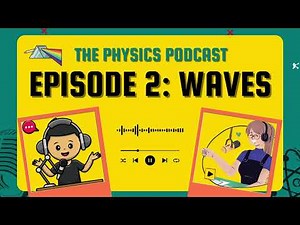 Waves: The Physics Podcast Episode 2 🌊