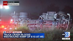 Houston freeway reopens: 18-wheeler rollover crash and hazmat spill cleared on I-610 North Loop WB exit ramp at I-45 North