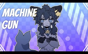 【blueberruu & Kayla Castillo】MACHINE GUN | ANIMATION MEME