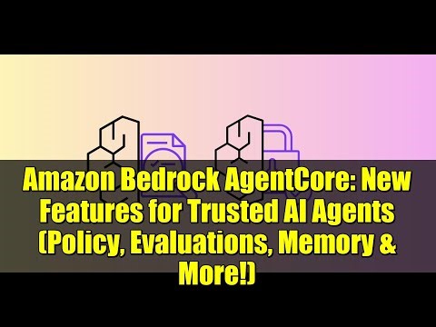 Amazon Bedrock AgentCore: New Features for Trusted AI Agents (Policy, Evaluations, Memory & More!)