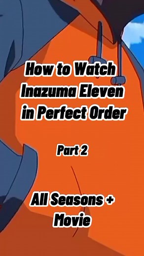 Ultimate Guide to Watching Inazuma Eleven: Order, Seasons, Movies