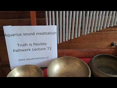 Aquarius sound meditation Truth is flexible