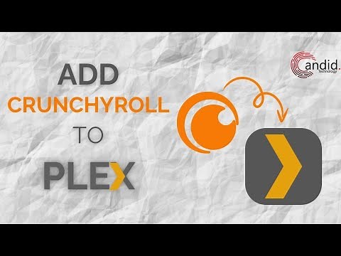 How to add Crunchyroll to Plex? | Candid.Technology