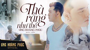 117K views · 3.6K reactions | [HIT REMAKE PROJECT | Thà Rằng Như Thế 2024 | Ưng Hoàng Phúc] 22 năm ngỡ như mới hôm qua, chuỗi bài hát của nhiều MV hits vang dội 1 thời 8x,9x của Phúc sẽ được tái hiện lại gần như 9/10 , chúng ta cùng xem để gợi nhớ nhiều kỷ niệm thanh xuân nhé❤️ #UngHoangPhuc #UHPRemake #ThaRangNhuThe2024 | Ưng Hoàng Phúc | Facebook