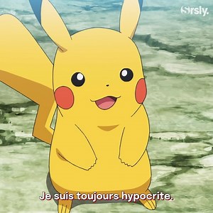 "Pikachu !" *Traduction : "Je suis toujours hypocrite" | Serieously