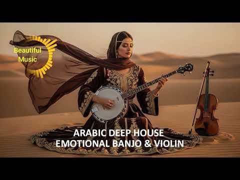 Arabic Deep House Emotional Banjo & Violin