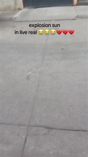 explosion sun in live real 😭😭😭💔💔💔