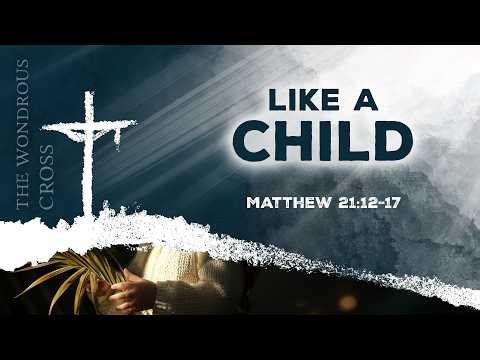 2026-03-29 Sermon: Like a Child