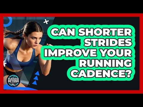 Can Shorter Strides Improve Your Running Cadence? - Running Beyond Limits