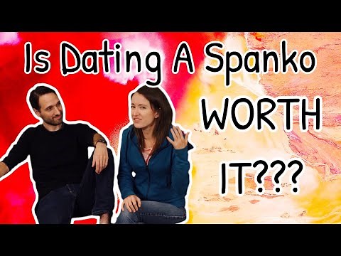 Is Dating A Spanko WORTH IT?? Pt. 1