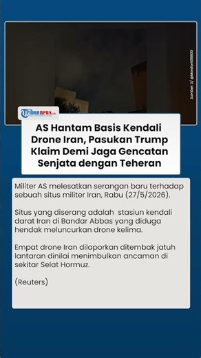AS Serang Stasiun Kendali Drone di Bandar Abbas, Pasukan Trump Klaim Demi Jaga Gencatan Senjata