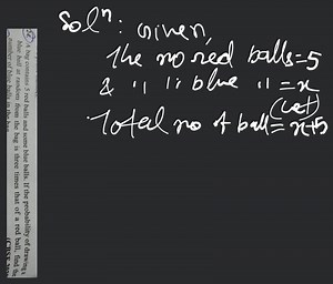 A bag contains 5 red balls and some blue balls. If the probabil... | Filo