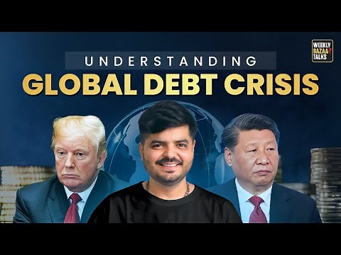 Understanding Global Debt Crisis | Weekly Bazzar Talks