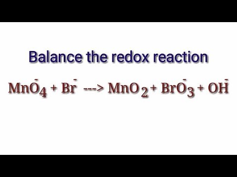 Balance the redox reaction by ion electron method or half reaction method. MnO4-+Br-=MnO2+BrO3-+OH-