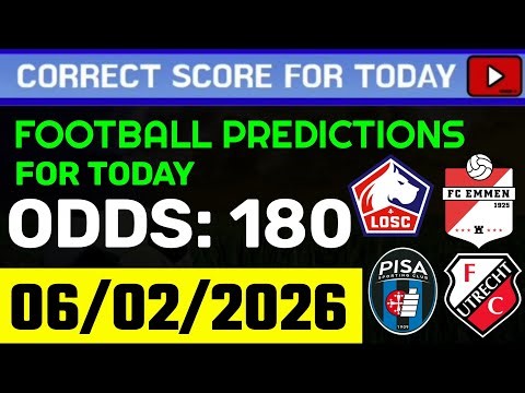 TODAY CORRECT SCORE PREDICTIONS 06/02/2026/FOOTBALL PREDICTIONS TODAY/SOCCER BETTING TIPS/SURE WIN