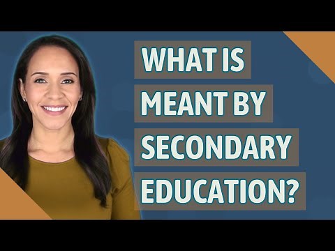What is meant by secondary education?