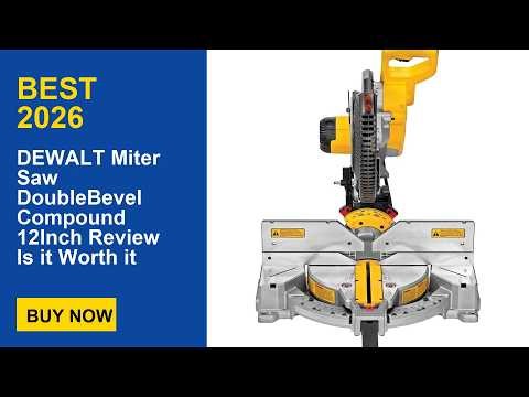 DEWALT Miter Saw DoubleBevel Compound 12Inch Review Is it Worth it