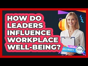 How Do Leaders Influence Workplace Well-being?