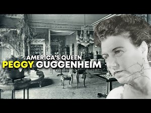 The Disturbing Life of America’s Queen: Peggy Guggenheim
