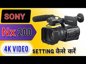 Sony Nx200 Ki 4k Video Settings /Nx200 Advanced Settings | Sony Nx200 4k Mode Settings #sonycamera