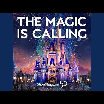 The Magic Is Calling (From "Walt Disney World 50")