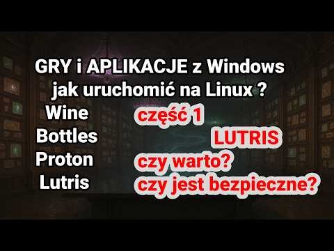 Gry aplikacje Windows jak uruchomić na Linux TEST Wine Bottles Proton Lutris czy działa bezpieczne?