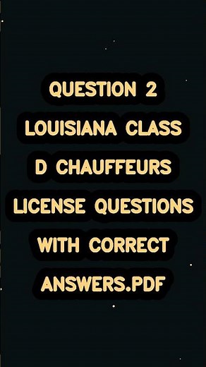 louisiana class d chauffeurs license test questions with correct answers pdf Short