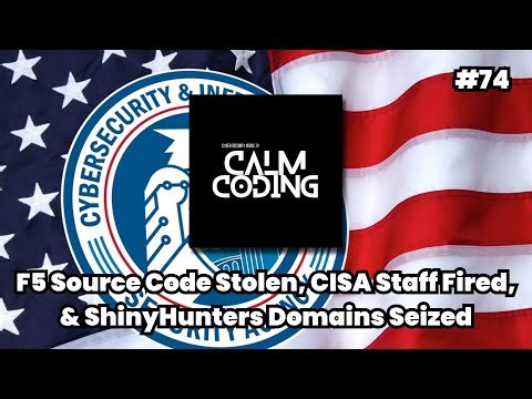 Episode #74: F5 Source Code Stolen, CISA Staff Fired, & ShinyHunters Domains Seized