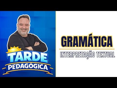 GRAMÁTICA E INTERPRETAÇÃO TEXTUAL #tardepedagógica