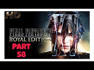 LET’S PLAY Final Fantasy XV (FFXV) — 100% Walkthrough 58