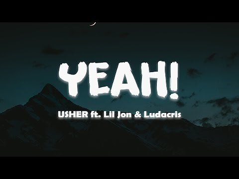 USHER – Yeah! feat. Lil Jon & Ludacris (Lyrics)
