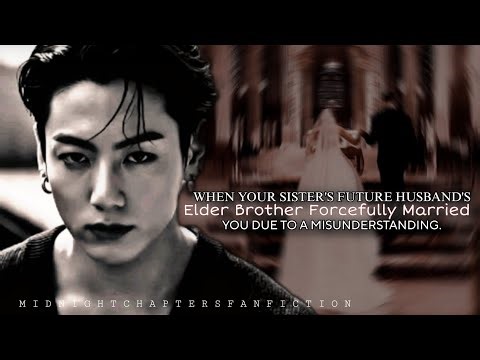 jungkook ff When your sister's future husband's elder brother forcefully married you due to A #btsff