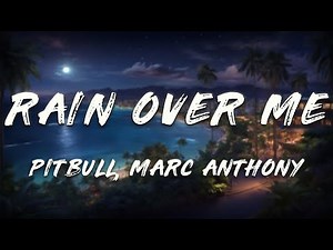 Pitbull - Rain Over Me (Lyrics) ft. Marc Anthony