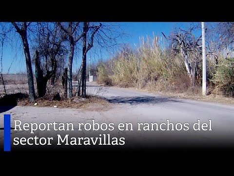 Reportan robos en ranchos del sector Maravillas