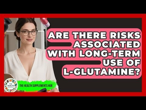 Are There Risks Associated With Long-Term Use of L-Glutamine? - The Health Supplement Hub