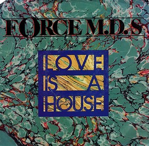 Force M.D.'s - Love Is A House