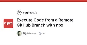 Execute Code from a Remote GitHub Branch with npx