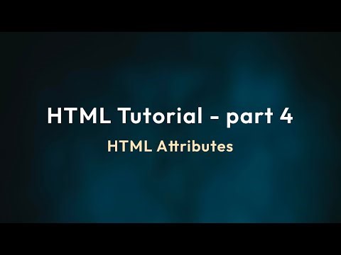 HTML Tutorial Part 4 | HTML Attributes Explained for Beginners