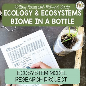 Ecology | Ecosystems Biome in a Bottle Ecosystem Model Research Project Activity