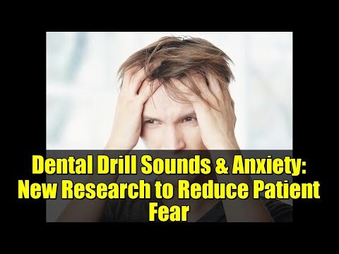 Dental Drill Sounds & Anxiety: New Research to Reduce Patient Fear