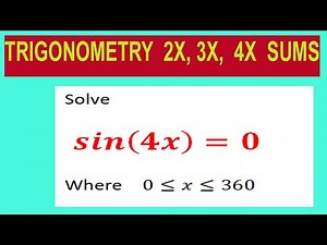Trigonometric equations Solve sin(4x)=0 Where 0≤x≤360