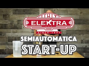 Proper Start Up: Elektra Semi Automatica Espresso Machine