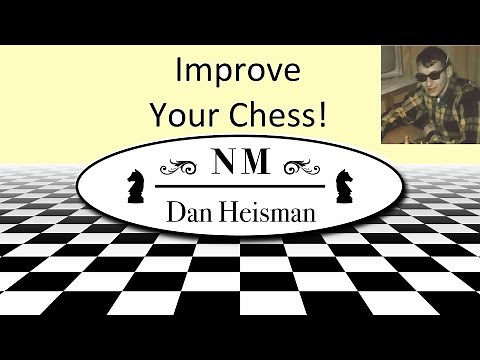 Introducing NM Dan Heisman's Chess Channel & basic thought process example