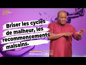BRISER LES CYCLES MALSAINS / LES RECOMMENCEMENTS MALSAINS l PST MOHAMMED SANOGO