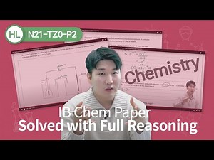 IB Chemistry HL Past Paper Explained (N21-TZ0-P2)
