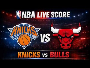 NBA LIVE Scoreboard | Knicks vs Bulls Live Score & Gamecast