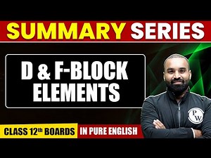 d & f-BLOCK ELEMENTS | Summary in Pure English | Chemistry | Class 12th Boards