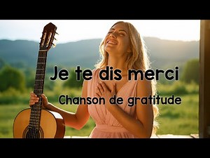 Chanson de gratitude _Je Te Dis Merci
