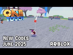 Roblox One Touch New Codes June 2025